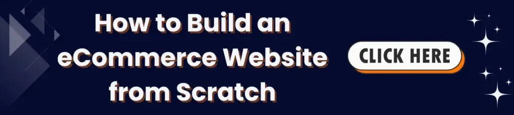 How to Build an eCommerce Website from Scratch