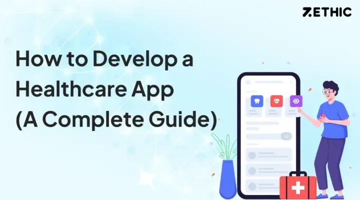 ow to Develop a Healthcare App? The Complete Business Guide