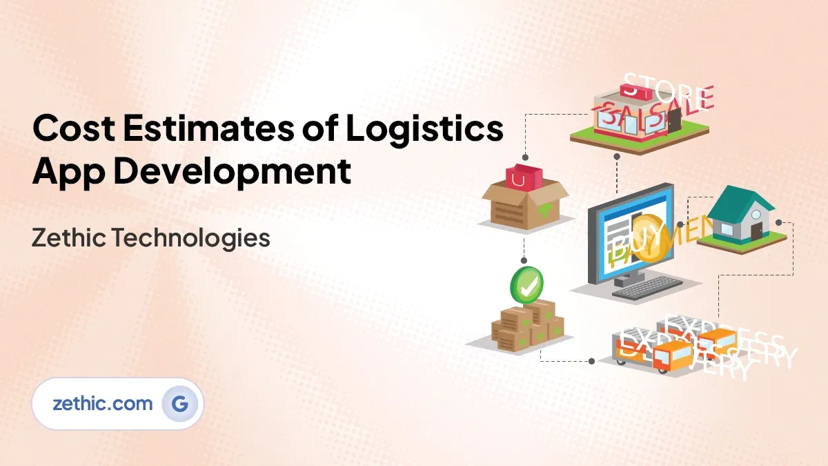logistics app development company in Bangalore estimating costs with logistics software development services and transport software solutions by Zethic Technologies