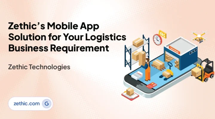 logistics app development company in Bangalore delivering custom logistics mobile app development and logistics software development services by Zethic Technologies